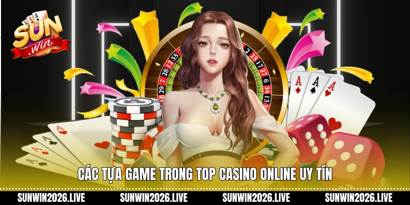 Các tựa game trong top casino online uy tín