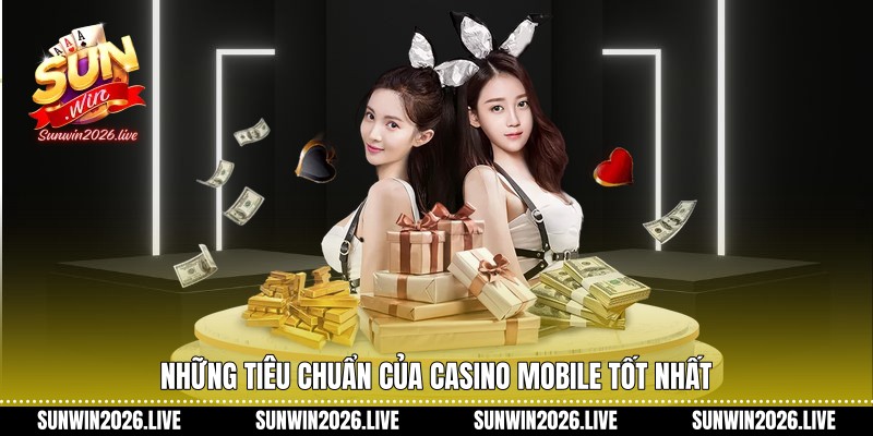 Những tiêu chuẩn của Casino mobile tốt nhất